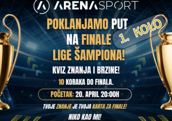 Kviz znanja i brzine TV Arena sport: Napravite prvi korak do finala Lige šampiona u Budimpešti